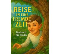 Reise in eine fremde Zeit: Malbuch für Kinder