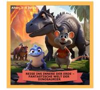 REISE INS INNERE DER ERDE - DIE FANTASTISCHE WELT DER DINOSAURIER: LASST UNS GEMEINSAM DIE DINOSAURIER AUS DEM INNEREN DER ERDE AUSMALEN
