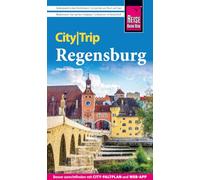 Reise Know-How CityTrip Regensburg: Reiseführer Regensburg mit Stadtplan und kostenloser Web-App