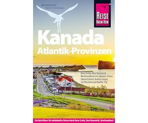 Reise Know-How Reiseführer Kanada Atlantik-Provinzen: Nova Scotia, New Brunswick, Newfoundland mit Labrador, Prince Edward Island und Québecs Gaspésie