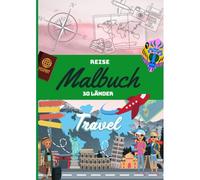 Reise Malbuch 30 Laender: Entdecke 30 Laender In Diesem Malbuch Liebevoll Gestaltete Zeichnungen Zum Ausmalen Malbuch Fuer Jugendliche Und Erwachsene Reise Um Die Welt Groesse Ca. Din A4 30