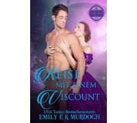 Reise mit einem Viscount: Eine dampfige Regency-Romanze