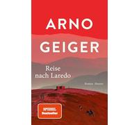 Arno Geiger – Reise nach Laredo – Roman