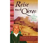 Reise Nach Q'eros: Die Goldene Wiege des Inka