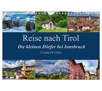 Reise nach Tirol - Die kleinen Dörfer bei Innsbruck (Wandkalender 2026 DIN A4 quer), CALVENDO Monatskalender: Eindrücke der idyllischen Bergdörfer rund um Innsbruck