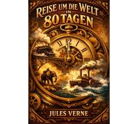 Reise um die Erde in 80 Tagen: In 80 Tagen um die Welt