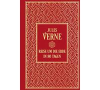 Reise um die Erde in 80 Tagen: Mit den Illustrationen der Originalausgabe: Leinen mit Goldprägung