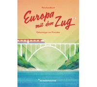 Reisedepeschen Reisehandbuch Europa mit dem Zug: Reiseführer Zug und Ba (Poche)