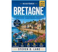 Reiseführer Bretagne 2026-2027: Planen Sie Ihren Aufenthalt: Entdecken Sie ummauerte Städte, Atlantikstrände, die Steine von Carnac, Küstenwege, die ... und die ruhigeren Jahreszeiten.