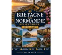 Reiseführer Bretagne und Normandie 2026-2027
