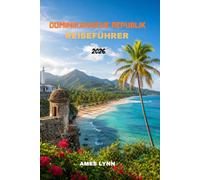 Reiseführer Dominikanische Republik 2026: Ein umfassender Reiseführer zu Stränden, Resorts, Essen, Abenteuer, Kultur und praktischen Tipps für jeden Besucher