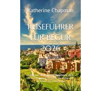 REISEFÜHRER FÜR BEGUR 2026: Entdecken Sie Begur: Der Reiseführer 2026 zu den schönsten Stränden, der Kultur und der Küche der Costa Brava.