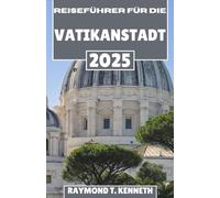 Reiseführer für die Vatikanstadt 2025: Ein kultureller und historischer Begleiter der berühmten Stätten, mystischen Feste und ewigen Wunder des Vatikans