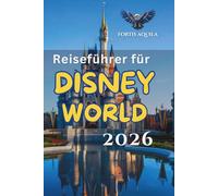 Reiseführer für Disney World 2026: Überspringen Sie Warteschlangen, sparen Sie Zeit, planen Sie intelligenter und entdecken Sie verborgene Geheimnisse ... in die Menschenmenge, Resort-Empfehlungen