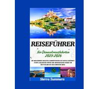 Reiseführer für Donaukreuzfahrten 2025-2026: Ein umfassender Begleiter zuUNDEntdecken Sie Europas berühmte Städte, malerische Dörfer und unvergessliche Reisen von Deutschland bis zum Schwarzen Meer.