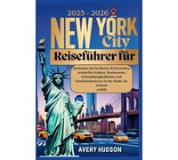 Reiseführer für New York City 2025-2026: Entdecken Sie berühmte Wahrzeichen, versteckte Schätze, Restaurants, Einkaufsmöglichkeiten und Familienabenteuer in der Stadt, die niemals schläft
