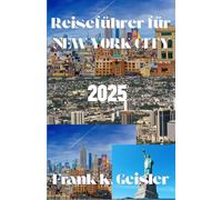 Reiseführer für New York City 2025: Erleben Sie die Energie der dynamischsten Metropole Amerikas durch intelligente Planung und Insider-Routen