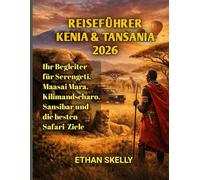 Reiseführer Kenia & Tansania 2026: Ihr Begleiter für Serengeti, Maasai Mara, Kilimandscharo, Sansibar und die besten Safari-Ziele