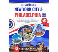 Reiseführer New York City & Philadelphia 2025-2026: Berühmte Sehenswürdigkeiten, versteckte Juwelen, Hotspots für Feinschmecker und Reiserouten im historischen Korridor Amerikas