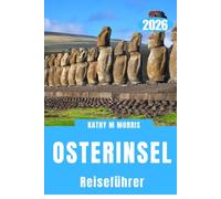 REISEFÜHRER OSTERINSEL 2026: Jenseits des Horizonts: Ein Land der stillen Beobachter