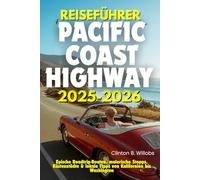 REISEFÜHRER PACIFIC COAST HIGHWAY 2025-2026: Epische Roadtrip-Routen, malerische Stopps, Küstenstädte & lokale Tipps von Kalifornien bis Washington