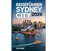 Reiseführer Sydney City 2026: Der ultimative Reiseführer für Sydneys Kultur, Strände, Kulinarik und Abenteuer