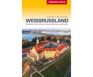 Reiseführer Weißrussland: Mit Minsk, Brest, Hrodna, Homel, Mahiljou und Vicebsk