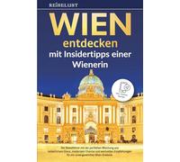 REISELUST WIEN entdecken mit Insidertipps einer Wienerin - Der Reiseführer mit der perfekten Mischung aus kaiserlichem Glanz, modernem Charme und ... Wien-Erlebnis - inkl. Online-Karten