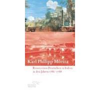 Reisen Eines Deutschen In Italien In Den Jahren 1786 Bis 1788