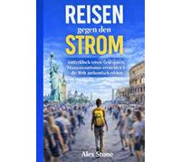 Reisen gegen den Strom: Antizyklisch reisen: Geld sparen, Massentourismus vermeiden & die Welt authentisch erleben