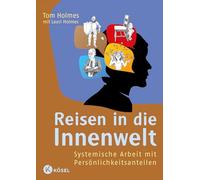 Reisen in die Innenwelt: Systemische Arbeit mit Persönlichkeitsanteilen