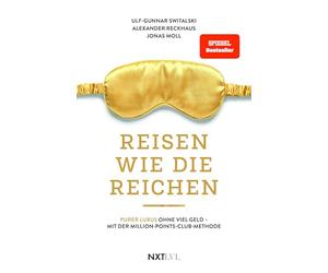 Reisen wie die Reichen - Purer Luxus ohne viel Geld mit der Million-Points-Club-Methode, Spiegelbestseller, Meilen sammeln, Business Class & First ... Luxushotels buchen, Travel Hacking Anleitung