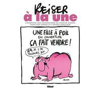 Reiser à la une NE L'essentiel des couvertures de Charlie Hebdo, Hara-Kiri hebdo et l'hebdo Hara-Kiri - Jean-Marc Reiser - Glénat - cartonné - Anthologie