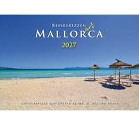 Reiseskizzen Mallorca ART 2027: Mallorcas Ansichten für Kenner