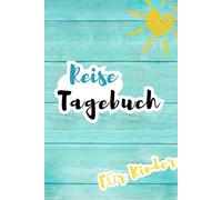 Reisetagebuch für Kinder: Das kleine Sammelbuch der Urlaubserinnerungen