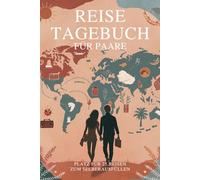 Reisetagebuch für Paare: Reise Tagebuch Zum Ausfüllen - Platz für 25 Reisen, A5 Format, Softcover, 102 Seiten, Perfektes Geschenk für Reiselustige für Urlaubserinnerungen, Fotos und Notizen