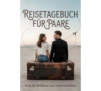 Reisetagebuch für Paare: Reise Tagebuch Zum Ausfüllen - Platz für 25 Reisen, A5 Format, Softcover, 102 Seiten, Perfektes Geschenk für Reiselustige für Urlaubserinnerungen, Fotos und Notizen