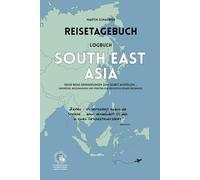 Reisetagebuch Logbuch South East Asia: Deine Reise-Erinnerungen zum Selbstausfüllen ... Eindrücke, Begegnungen und persönliche Reflexion deiner ... Für bis zu 30 Reisestationen / 184 Seiten.