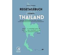 Reisetagebuch Logbuch Thailand: Deine Reise-Erinnerungen zum Selbstausfüllen ... Eindrücke, Begegnungen und persönliche Reflexion deiner Erlebnisse. ... Für bis zu 15 Reisestationen / 100 Seiten.