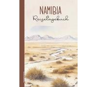 Reisetagebuch Namibia: Praktisches A5 Reise Tagebuch zum Eintragen und Selberschreiben für Namibia Urlaub die Abenteuer Reise für Wildtier Safaris und Wüsten Trips Geschenk für Afrika Liebhaber
