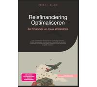 Reisfinanciering Optimaliseren: Zo Financier Je Jouw Wereldreis