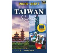 Reisgids Taiwan 2026-2027: Een gids voor het plannen van je reis hulpmiddelen, spoorstrategieën, lokale ritmes en budgetinzicht een zelfverzekerde verkenning eiland, steden tot kliffen