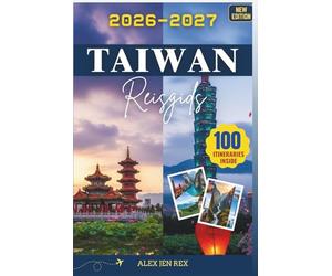 Reisgids Taiwan 2026-2027: Een gids voor het plannen van je reis hulpmiddelen, spoorstrategieën, lokale ritmes en budgetinzicht een zelfverzekerde verkenning eiland, steden tot kliffen