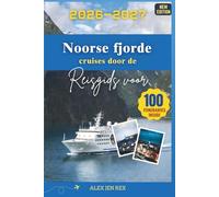 Reisgids voor cruises door de Noorse fjorde: Een gids het ervaren van stille overtochten, seizoensgebonden lichtvariaties, comfortabele keuzes aan ... reizigers die op zoek zijn naar diepe eenvoud