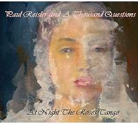 Reisler, Paul & a Thousand Questions - At Night the Roses Tango