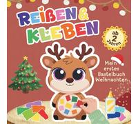 Reißen, Kleben & Basteln ab 2 Jahren - Mein erstes Bastelbuch Weihnachten: Fördert Motorik, kreative Freude und erste Bastelerfolge. Mit Schnipselpapier im Buch - ganz ohne Schere.
