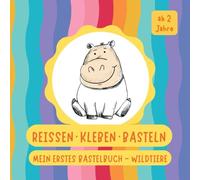 Reissen. Kleben. Basteln.: Mein erstes Bastelbuch: Wildtiere