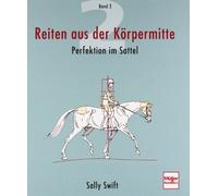 Reiten aus der Körpermitte 02: Perfektion im Sattel
