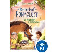 Reiterhof Ponyglück (Band 2) - Ein Polizeipferd in der Reitschule Zwischen Pferden, Freundschaft und Abenteuern - Spannende Kinderbuchreihe von Sabine Giebken für Jungen und Mädchen ab 7 Jahren - Sabi