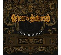 Reject the Sickness - Chains of Solitude [Import]